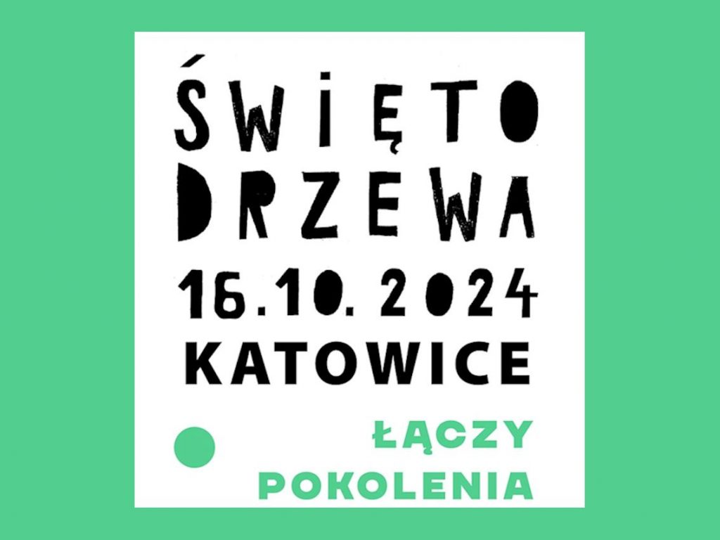 napis święto drzewa 16.10.2024 katowice łączy pokolenia na białym tle z zieloną ramką