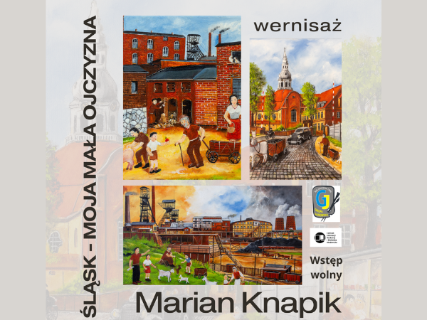 zdjęcie przestawiajace śląskie budynki z napisem śląsk moja mała ojczyzna marian knapik